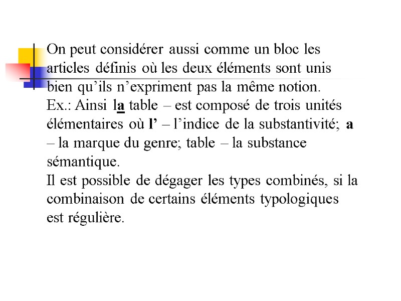 On peut considérer aussi comme un bloc les articles définis où les deux éléments